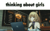a girl is sitting at a desk with a laptop and the words thinking about girls above her