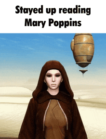 a woman in a hooded cape with the words " stayed up reading mary poppins " below her