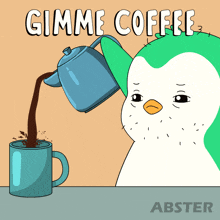 a cartoon of a penguin pouring coffee into a cup with the words gimme coffee below it