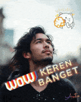 a picture of a man with the words wow keren banget on the bottom