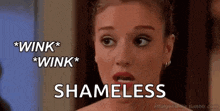 a woman with a surprised look on her face and the words `` wink wink shameless '' written on the bottom .