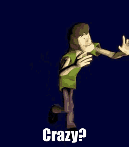 crazy? i was crazy once