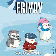 three penguins wearing hats and scarves are standing in the snow with the words fri yay we love you below them