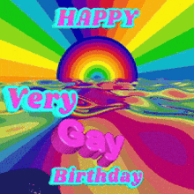 happy very gay birthday with a rainbow in the background