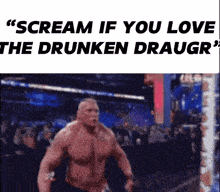 a picture of a wrestler with the words " scream if you love the drunken daugr "