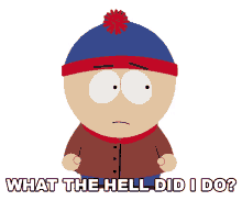 what the hell did i do stan marsh south park what have i done i didnt do anything