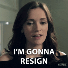 a woman says " i 'm gonna resign " in a netflix ad