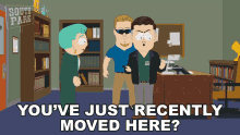 Youve Just Recently Moved Here South Park GIF - Youve Just Recently Moved Here South Park Youre New Here GIFs