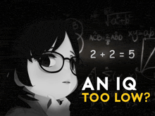 a girl with glasses stands in front of a blackboard with math equations and the words an iq too low