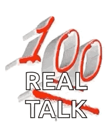 100 Real Talk GIF