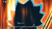 a cartoon character says " as punishment for tricking me about this competition " in front of a fire background