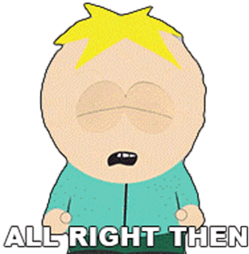 All Right Then Butters Stotch Sticker - All Right Then Butters Stotch South Park Stickers