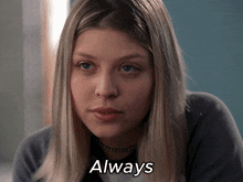a close up of a woman 's face with the words " always " below her