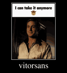 Vitorsans Ryan Gosling GIF - Vitorsans Ryan Gosling I Can Take It Anymore GIFs