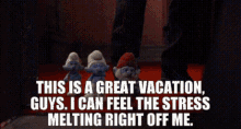 The Smurfs Grouchy Smurf GIF - The Smurfs Grouchy Smurf This Is A Great Vacation Guys GIFs