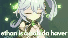 a picture of a girl with the words " ethan is a nahida haver " above her