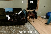 a picture of a living room with the words get on schedule 1