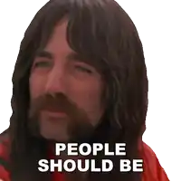 a man with long hair and a beard has the words people should be on his face