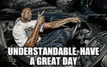 Understandable Have A Great Day GIF - Understandable Have A Great Day GIFs