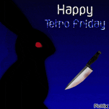 a picture of a rabbit and a knife that says happy tetro friday on it