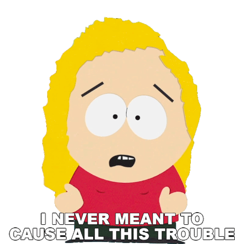 I Never Meant To Cause All This Trouble Bebe Stevens Sticker - I Never Meant To Cause All This Trouble Bebe Stevens South Park Stickers