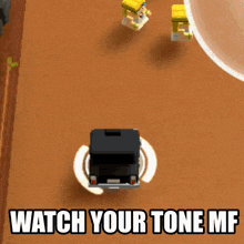 a screenshot of a video game with the words watch your tone mf