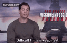 Difficult Thing Is Keeing It.Gif GIF - Difficult Thing Is Keeing It Tomcruise Gif GIFs