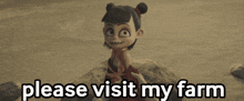 a cartoon character says " please visit my farm " while sitting on a rock