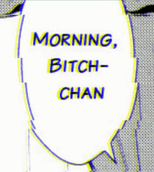 Morning Bitch Chan GIF - Morning Bitch Chan GIFs