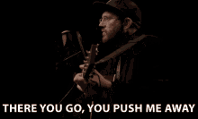 There You Go Push Me Away GIF - There You Go Push Me Away Singing GIFs