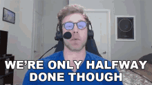 Were Only Halfway Done Though Dave Olson GIF - Were Only Halfway Done Though Dave Olson Dolson GIFs