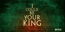 I Could Be Your King Cursed GIF - I Could Be Your King Cursed Netflix GIFs