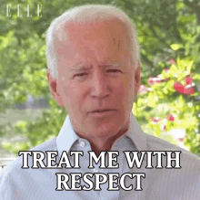 Treat Me With Respect Joe Biden GIF - Treat Me With Respect Joe Biden Elle GIFs