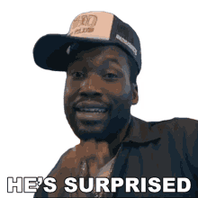 hes surprised meek mill he got shocked hes amazed