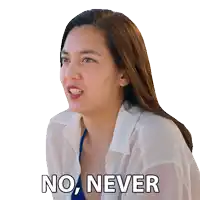 a woman wearing a white shirt and a blue bikini says " no never "