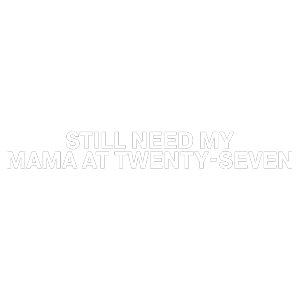 Still Need My Mama At Twenty-seven Kylie Morgan Sticker - Still Need My Mama At Twenty-seven Kylie Morgan Making It Up As I Go Song Stickers