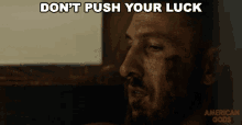 Dont Push Your Luck Mad Sweeney GIF - Dont Push Your Luck Mad Sweeney American Gods GIFs