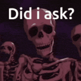 a group of skeletons are dancing with the words did i ask