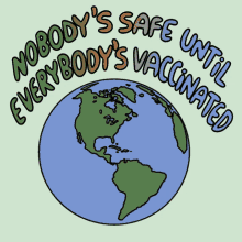 Nobodys Safe Until Everybodys Vaccinated Get Vaccinated GIF