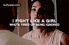I Fight Like A Girlwho'S Tired Of Being Ignored.Gif GIF