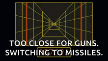 a sign that says too close for guns switching to missiles on it