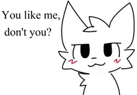 a drawing of a cat with the words you like me don t you