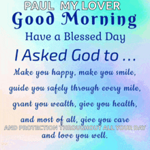paul my lover good morning have a blessed day i asked god to make you happy make you smile guide you safely through every mile
