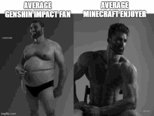 a picture of a fat man next to a picture of a muscular man with the caption average genshin impact fan average minecraft enjoyer