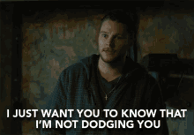 I Just Want You To Know Im Not Dodging You GIF - I Just Want You To Know Im Not Dodging You Not Dodging GIFs