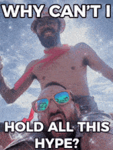 why can t i hold all this hype ?
