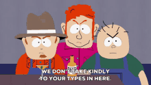 South Park Funny GIF - South Park Funny We Dont Take Your Type GIFs