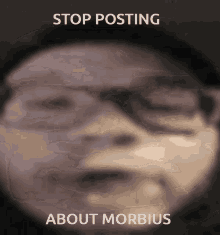stop posting stop posting about among us stop posting about morbius morb morbius