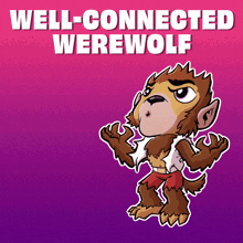a cartoon werewolf with the words well-connected werewolf above him