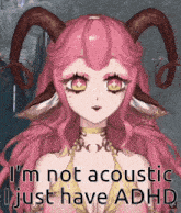 a picture of a girl with horns and the words i 'm not acoustic i just have adhd